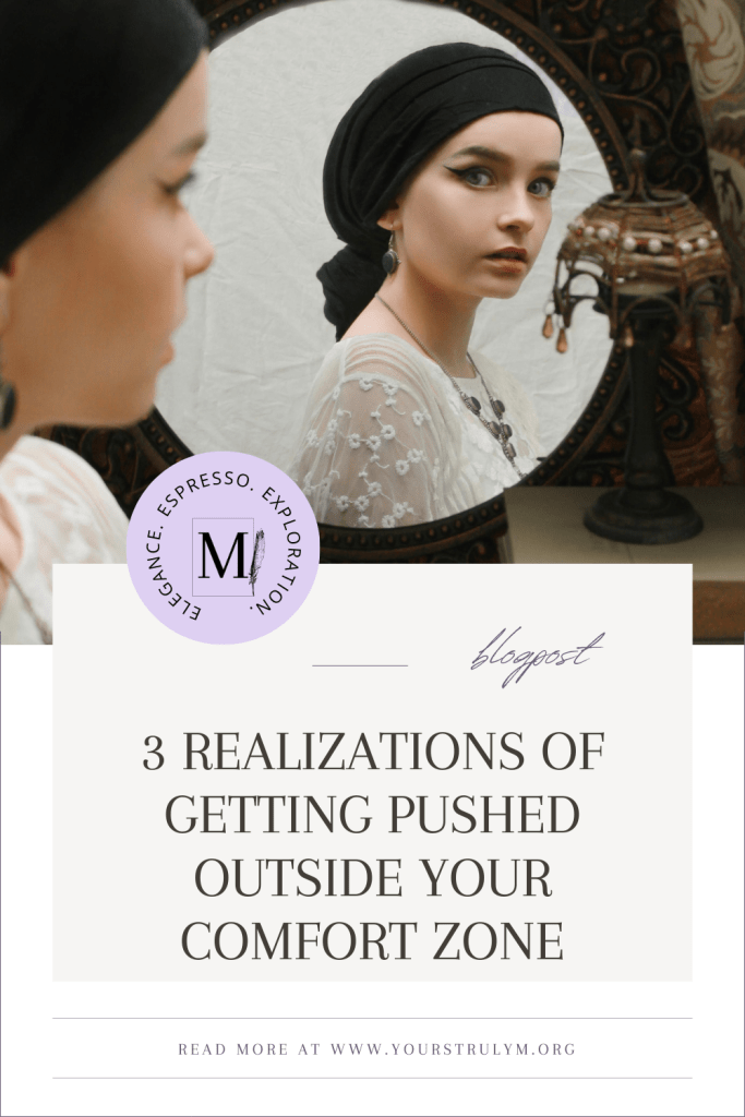 3 realizations of getting pushed outside your comfort zone; comfort zone