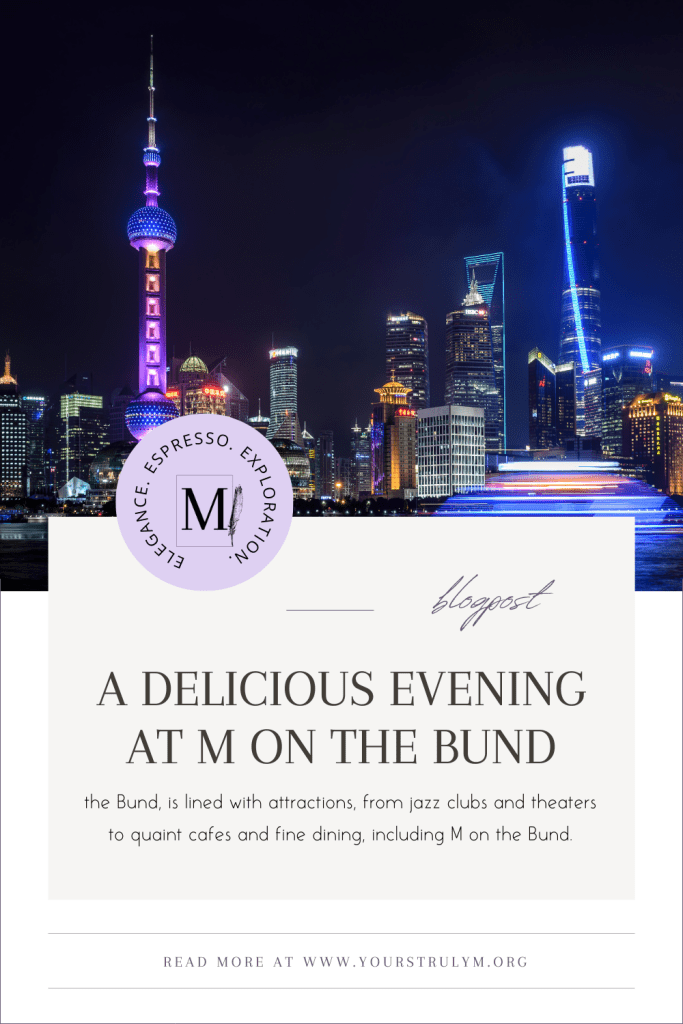 the Bund, is lined with attractions, from jazz clubs and theaters to quaint cafes and fine dining, including M on the Bund.