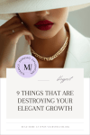 Stop Doing These 9 Things That are Destroying Your Elegant Growth; elegant lifestyle; glow up; soft life