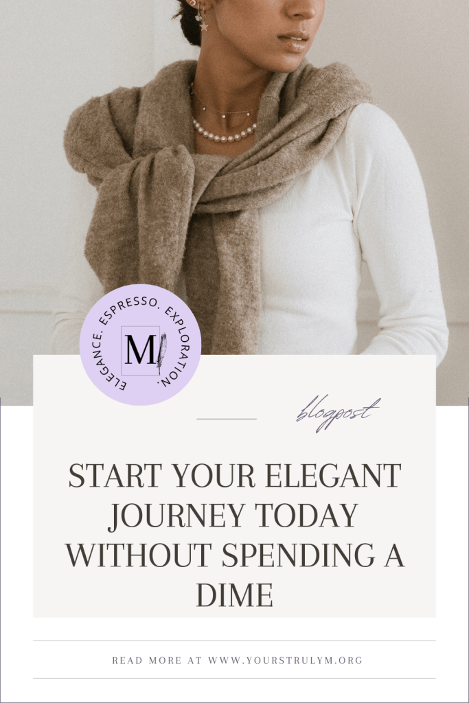 Start Your Elegant Journey Today Without Spending a Dime; elegant lifestyle; soft life; leveling up