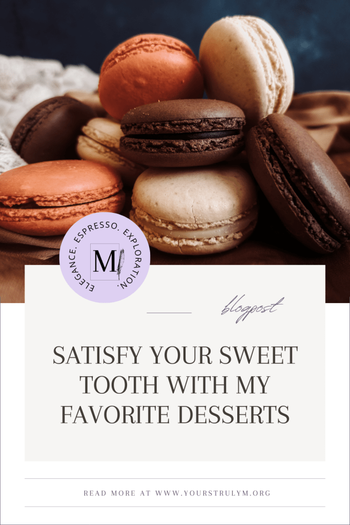 Satisfy Your Sweet Tooth with My Favorite Desserts