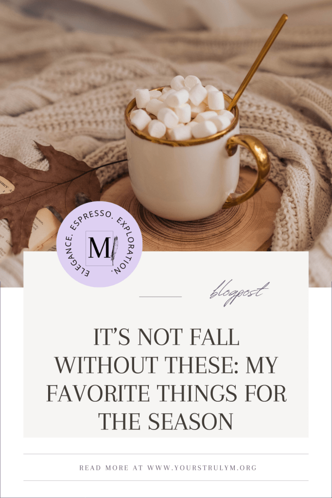 It’s Not Fall Without These:  My Favorite Things for the Season; autumn; autumn essentials; autumn aesthetic