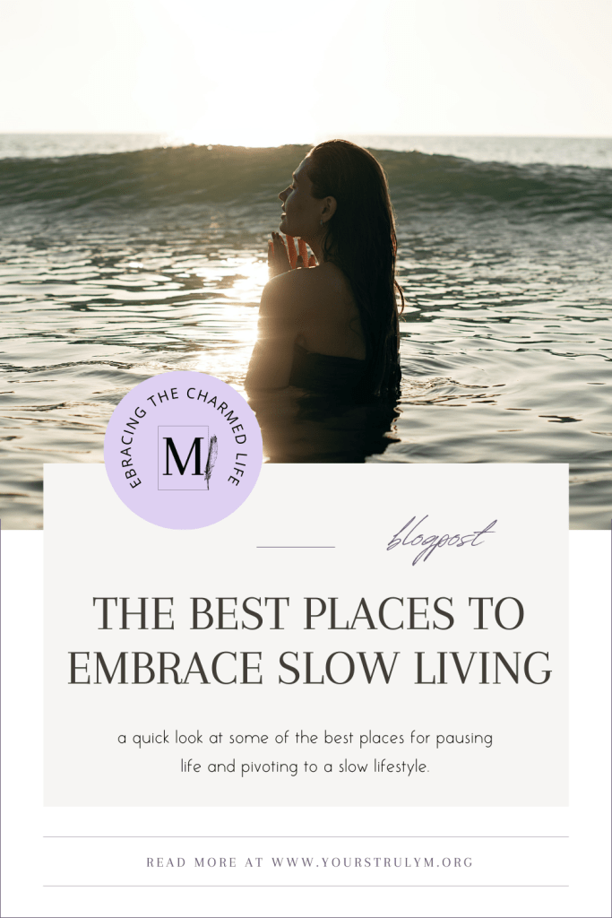 the best places for embracing slow living; slow living; slow life; slow lifestyle; soft life; life of ease; slow living countries