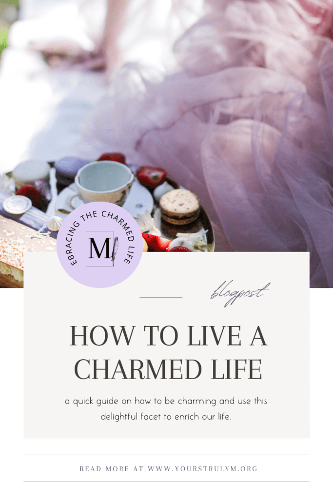 How to Live a Charmed Life