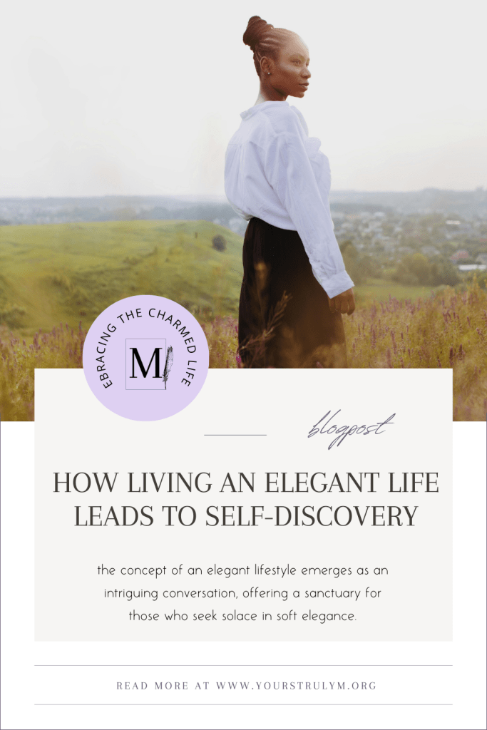 How Living an Elegant Life Leads to Self-Discovery
