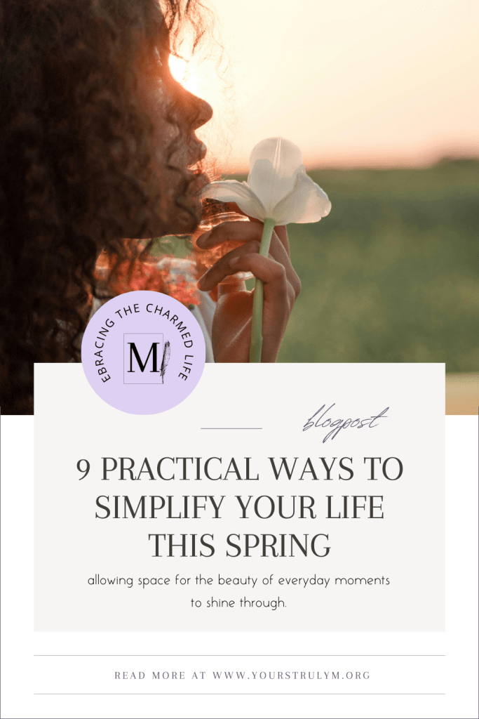 9 Practical Ways to Simplify Your Life This Spring