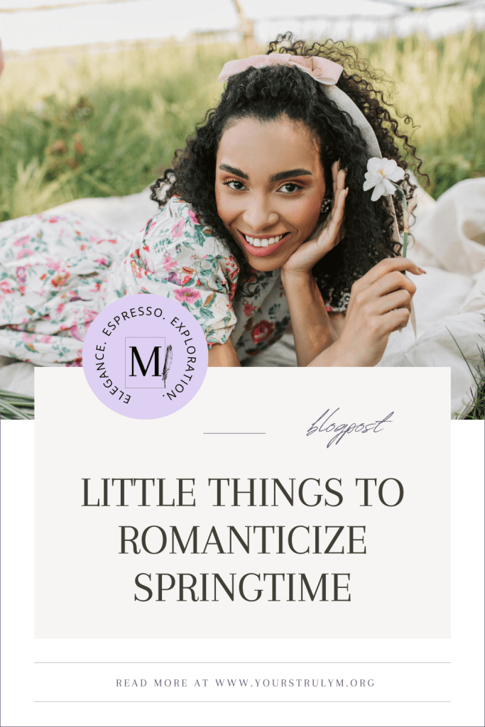 little things to romanticize springtime